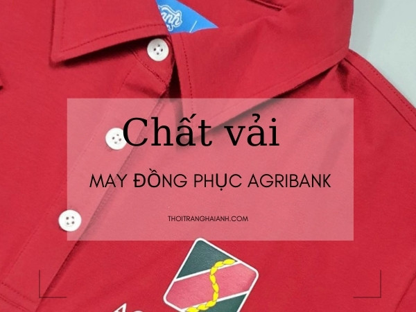 Chất vải may đồng phục Agribank